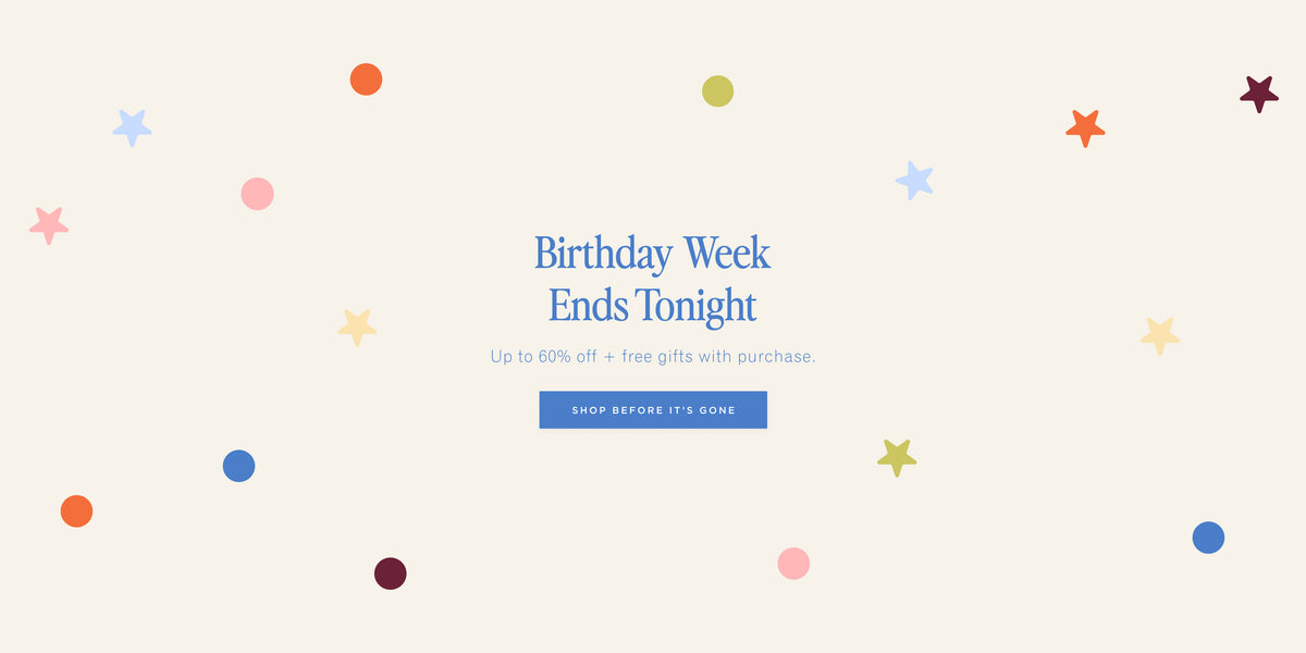 Birthday Week Ends Tonight. Up to 60% off + free gifts with purchase. [SHOP BEFORE IT'S GONE]