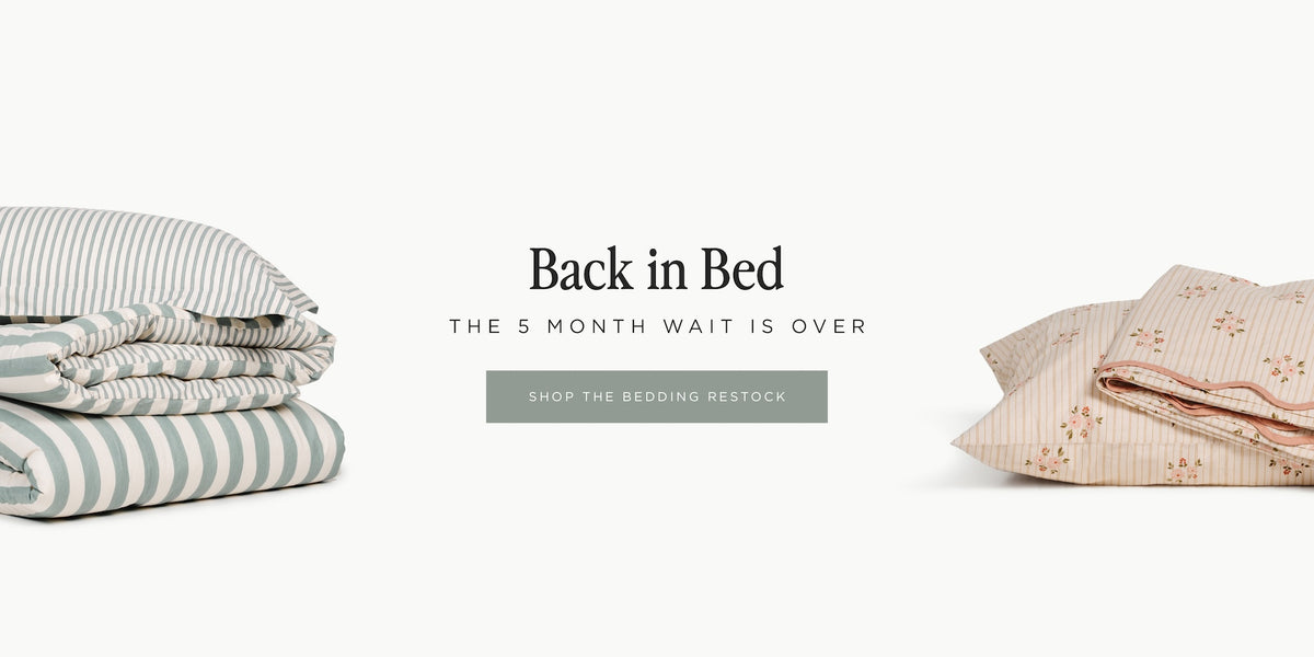 Back in Bed. The 5 month wait is over. [SHOP THE BEDDING RESTOCK]